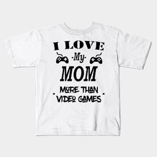 Cool I Love My Mom More Than Video Games Kids T-Shirt